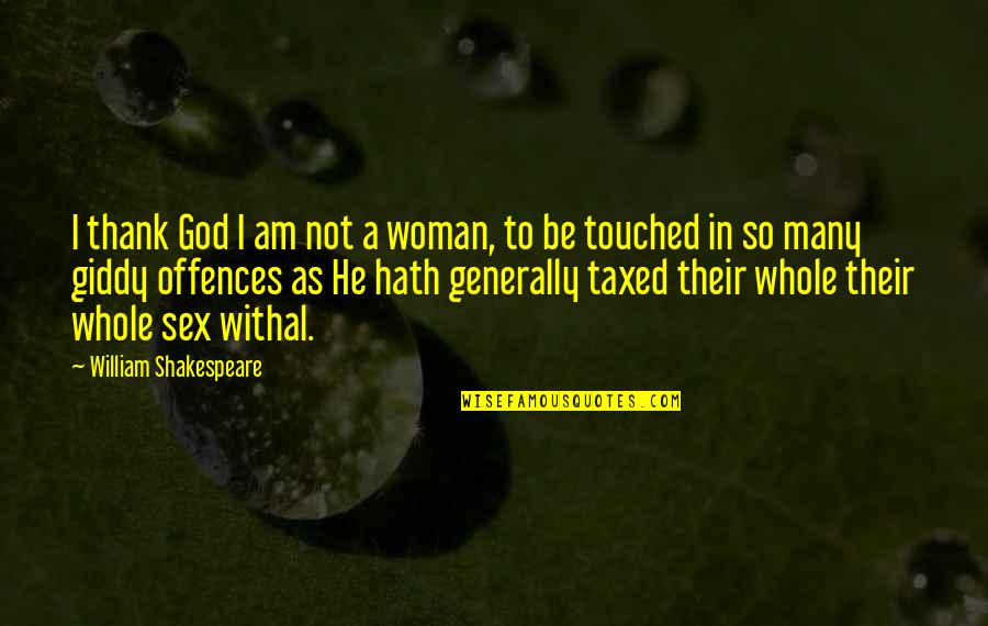 Fb Titelbilder Quotes By William Shakespeare: I thank God I am not a woman, Fb Titelbilder Quotes By William Shakespeare: I thank God I am not a woman,