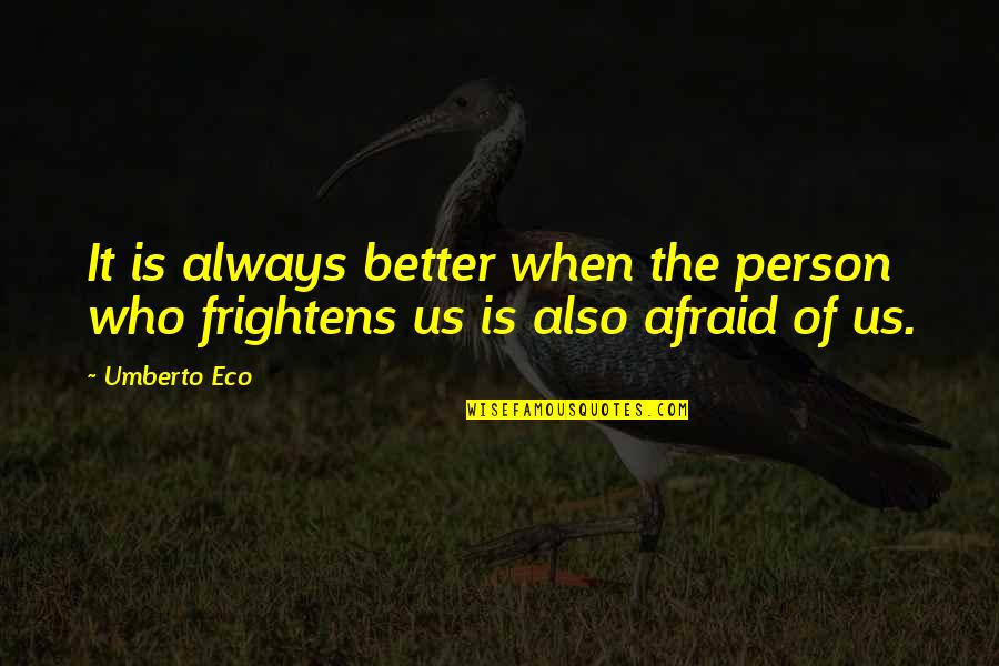 Fb88 Quotes By Umberto Eco: It is always better when the person who