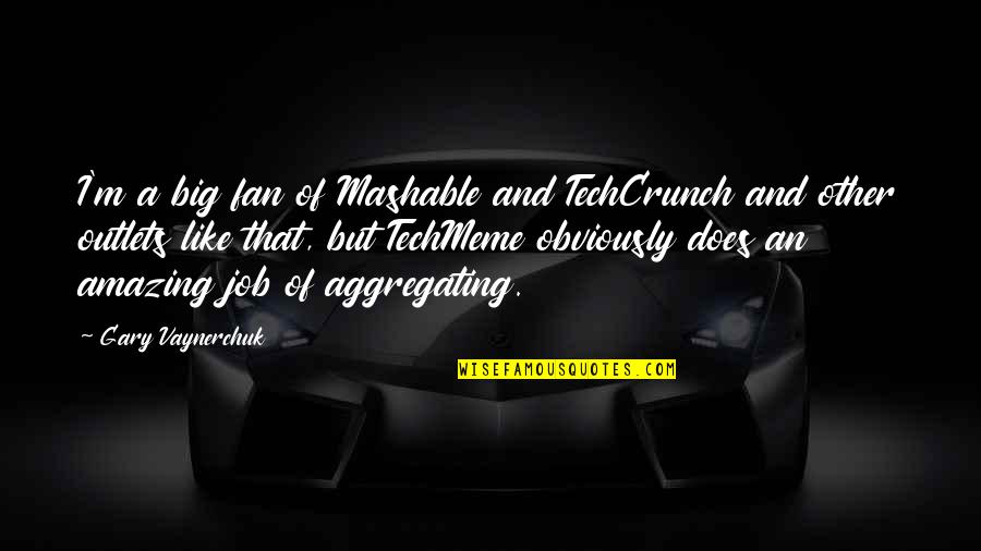 Fb88vn Quotes By Gary Vaynerchuk: I'm a big fan of Mashable and TechCrunch Fb88vn Quotes By Gary Vaynerchuk: I'm a big fan of Mashable and TechCrunch