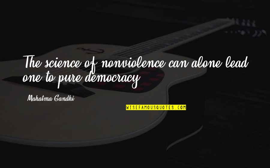Fbeye Negation Quotes By Mahatma Gandhi: The science of nonviolence can alone lead one