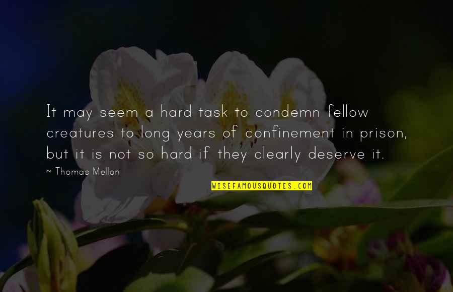 Fbeye Negation Quotes By Thomas Mellon: It may seem a hard task to condemn