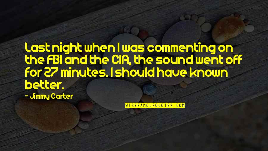 Fbi Quotes By Jimmy Carter: Last night when I was commenting on the
