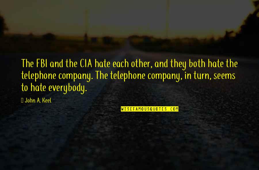 Fbi Quotes By John A. Keel: The FBI and the CIA hate each other,