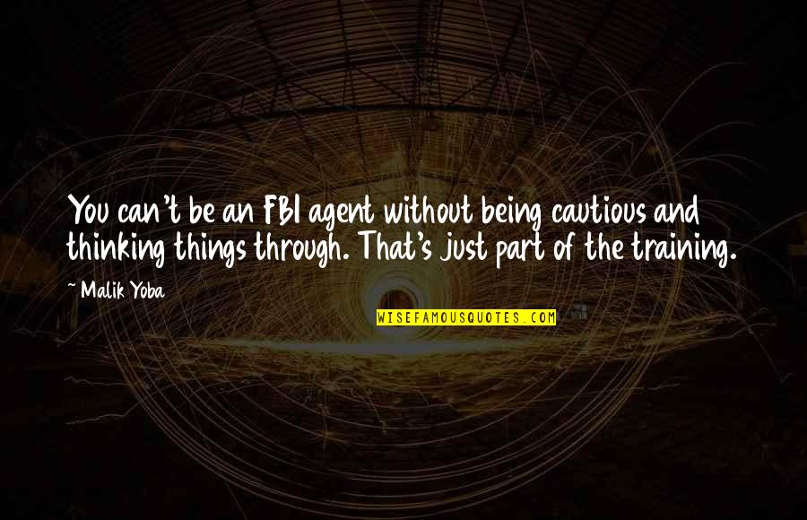 Fbi Quotes By Malik Yoba: You can't be an FBI agent without being Fbi Quotes By Malik Yoba: You can't be an FBI agent without being