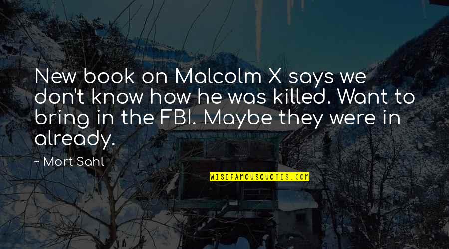 Fbi Quotes By Mort Sahl: New book on Malcolm X says we don't