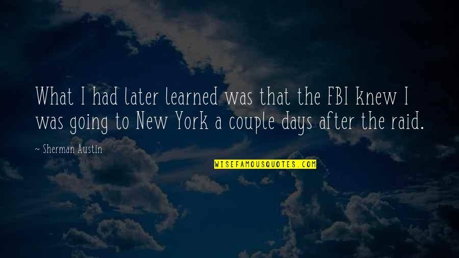 Fbi Quotes By Sherman Austin: What I had later learned was that the