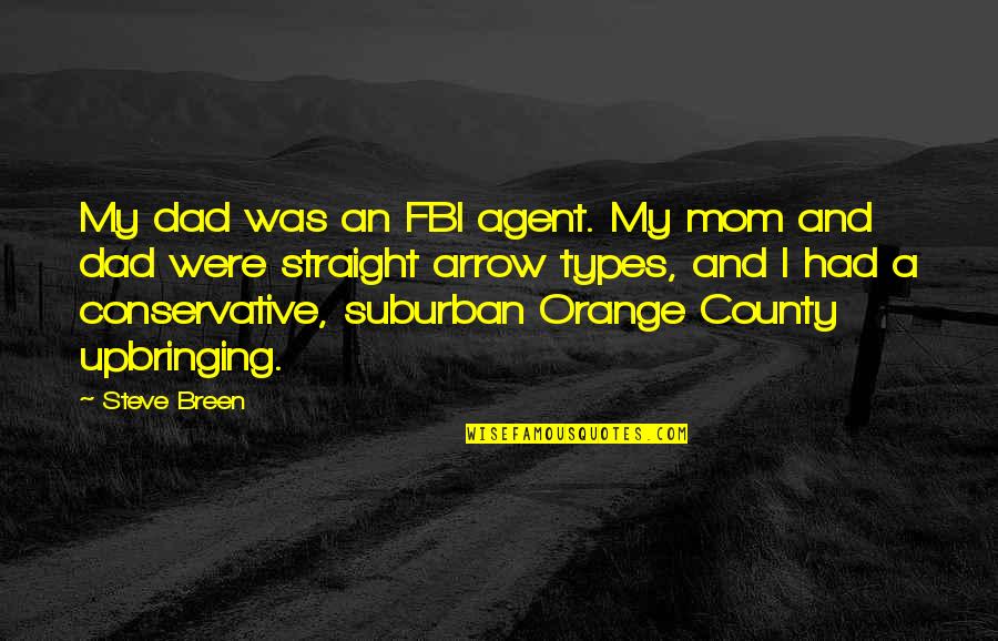 Fbi's Quotes By Steve Breen: My dad was an FBI agent. My mom