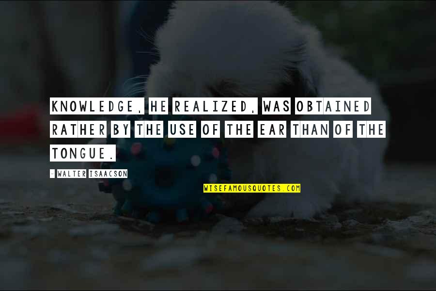 Fc Goa Quotes By Walter Isaacson: Knowledge, he realized, was obtained rather by the