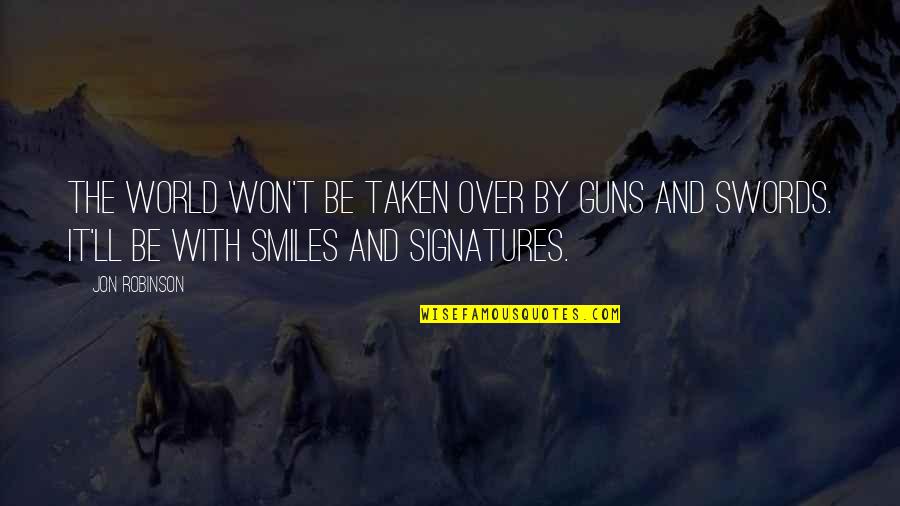 Fc Utrecht Quotes By Jon Robinson: The world won't be taken over by guns Fc Utrecht Quotes By Jon Robinson: The world won't be taken over by guns