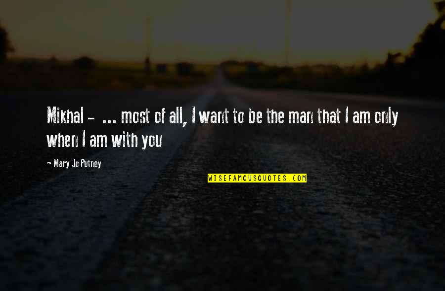 Fcat Good Luck Quotes By Mary Jo Putney: Mikhal - ... most of all, I want
