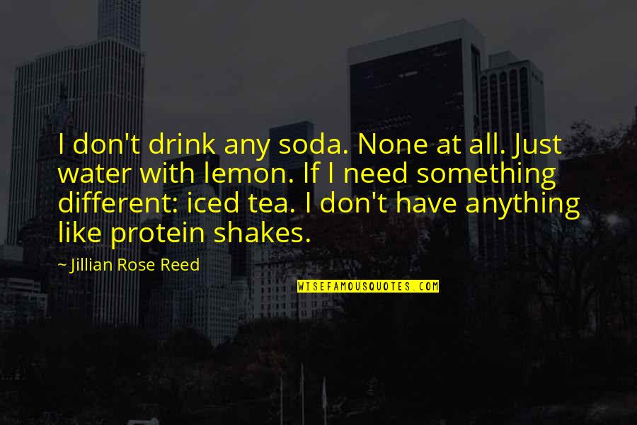 Fcb Quotes By Jillian Rose Reed: I don't drink any soda. None at all.