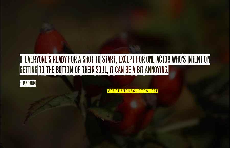 Fcbd Quotes By Ian Holm: If everyone's ready for a shot to start,