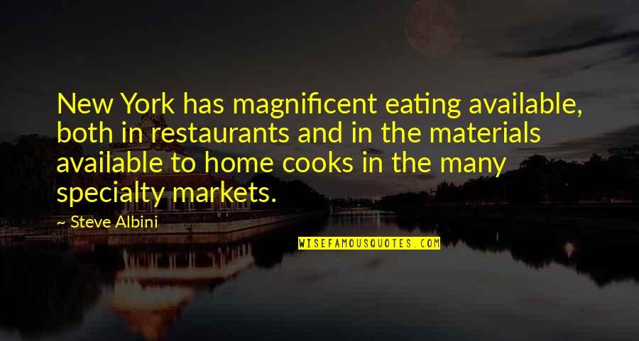 Fcbd Quotes By Steve Albini: New York has magnificent eating available, both in