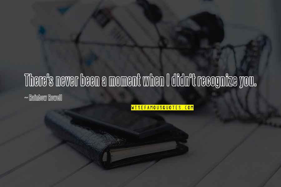 Fcndocumentation Quotes By Rainbow Rowell: There's never been a moment when I didn't