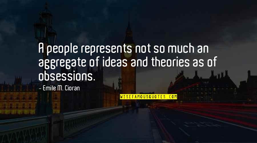 Fcuk Love Quotes By Emile M. Cioran: A people represents not so much an aggregate