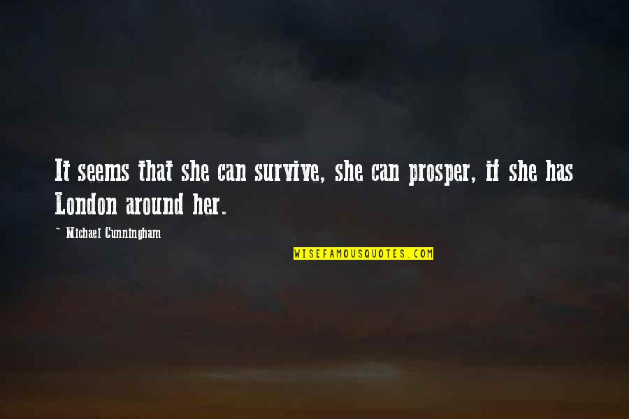 Fcute Cats Quotes By Michael Cunningham: It seems that she can survive, she can