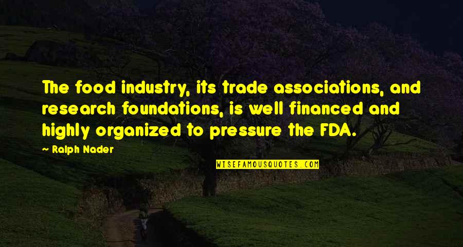 Fda Quotes By Ralph Nader: The food industry, its trade associations, and research