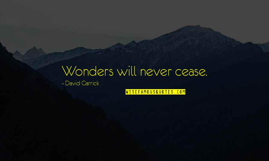 Fdetx Quotes By David Garrick: Wonders will never cease. Fdetx Quotes By David Garrick: Wonders will never cease.