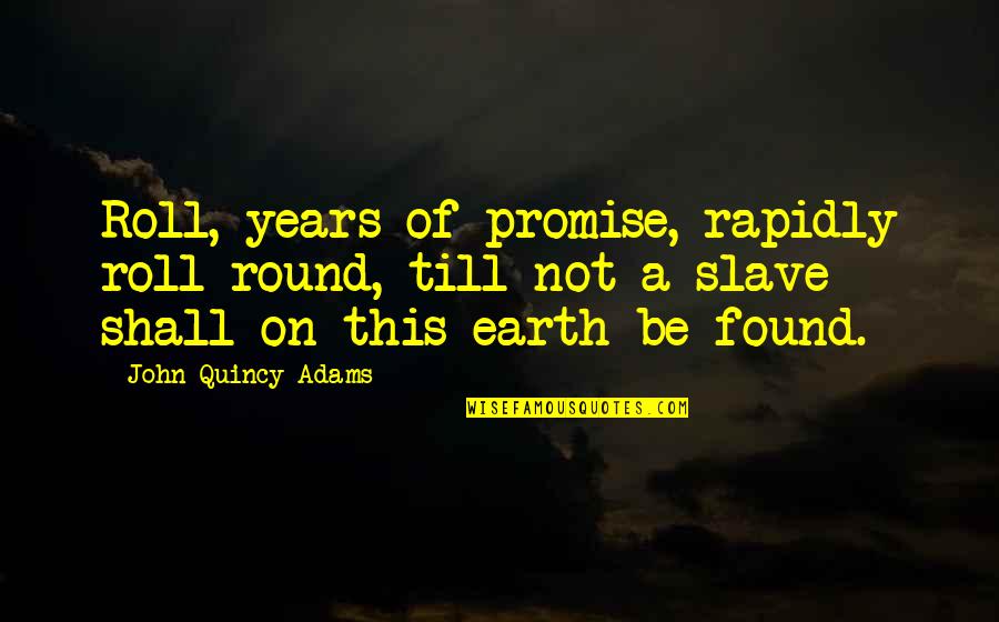 Fdgrx Stock Quotes By John Quincy Adams: Roll, years of promise, rapidly roll round, till Fdgrx Stock Quotes By John Quincy Adams: Roll, years of promise, rapidly roll round, till