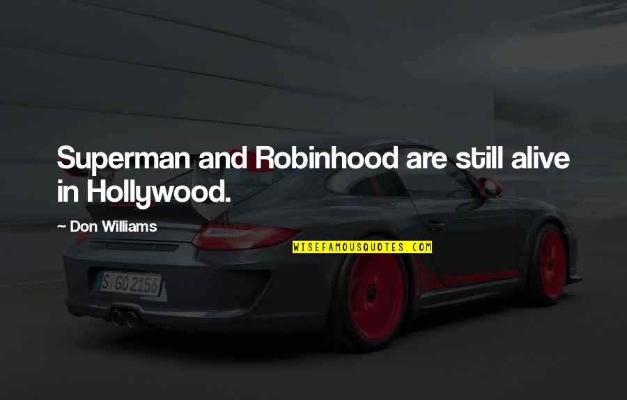 Fdic Quotes By Don Williams: Superman and Robinhood are still alive in Hollywood.