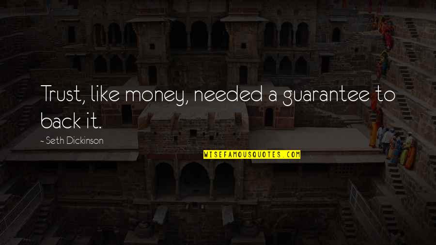 Fdic Quotes By Seth Dickinson: Trust, like money, needed a guarantee to back