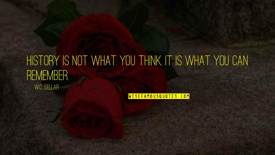Fdny Certificate Quotes By W.C. Sellar: History is not what you think. It is