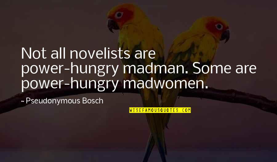Fdp Medical Abbreviation Quotes By Pseudonymous Bosch: Not all novelists are power-hungry madman. Some are Fdp Medical Abbreviation Quotes By Pseudonymous Bosch: Not all novelists are power-hungry madman. Some are