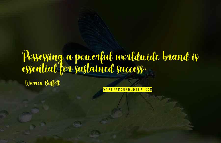 Fdr Isolationism Quotes By Warren Buffett: Possessing a powerful worldwide brand is essential for