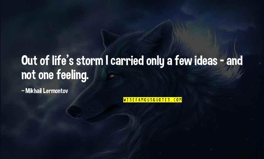 Fdr Living Wage Quote Quotes By Mikhail Lermontov: Out of life's storm I carried only a