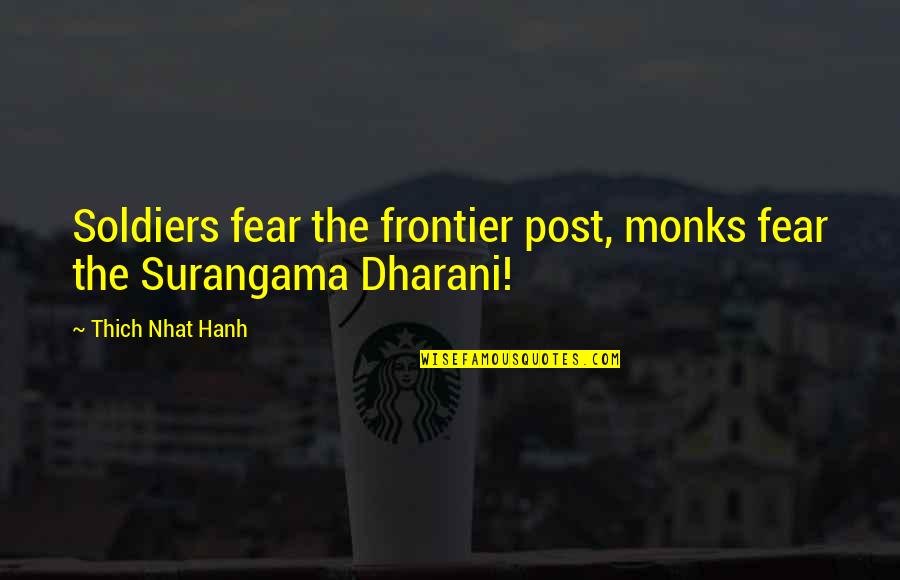 Fdr Minimum Wage Living Wage Quotes By Thich Nhat Hanh: Soldiers fear the frontier post, monks fear the