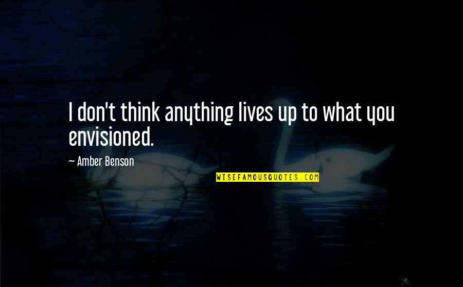 Fdr Prohibition Quote Quotes By Amber Benson: I don't think anything lives up to what