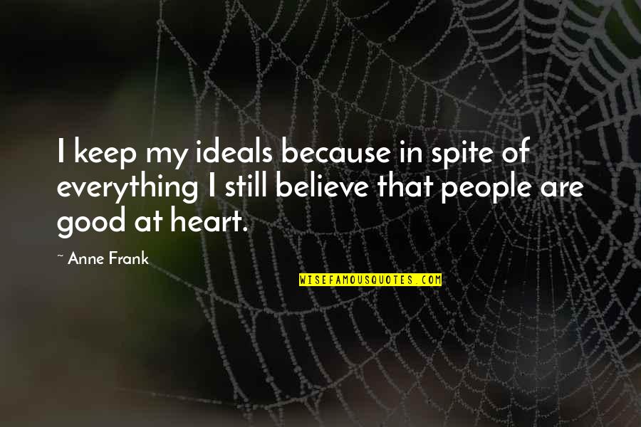 Fdr Public Sector Unions Quotes By Anne Frank: I keep my ideals because in spite of Fdr Public Sector Unions Quotes By Anne Frank: I keep my ideals because in spite of