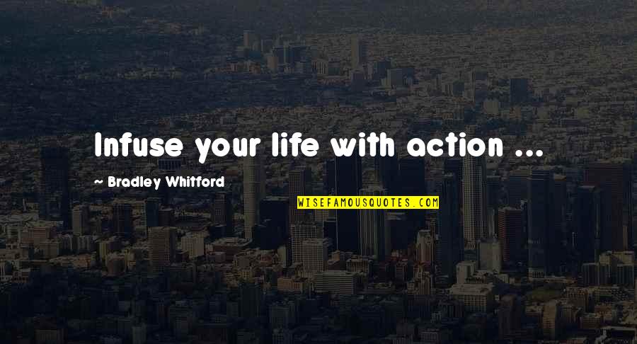 Fdr Somoza Quote Quotes By Bradley Whitford: Infuse your life with action ...