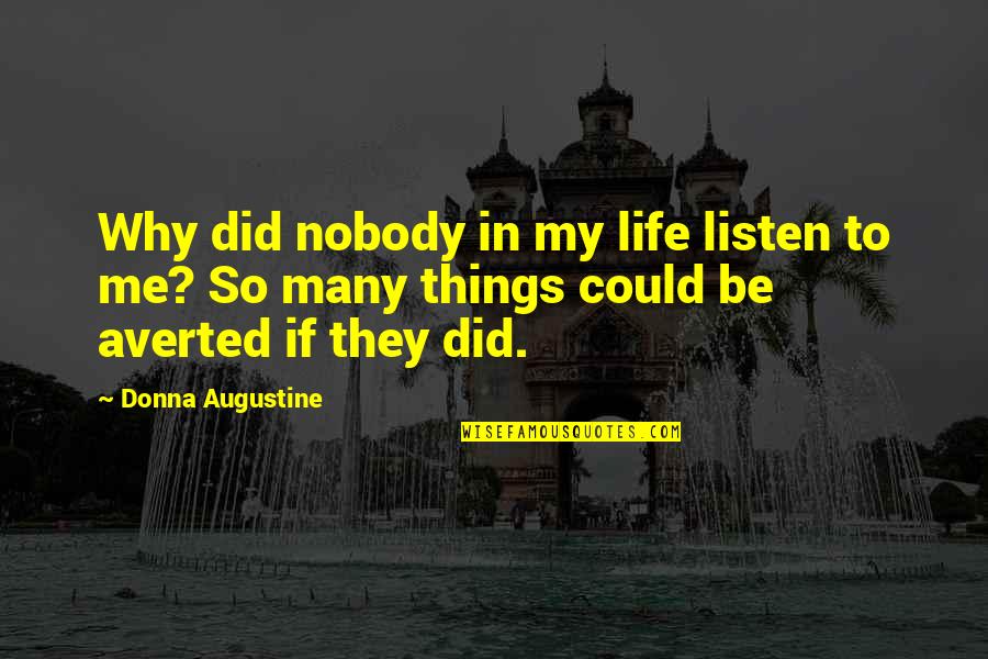Fdr Voting Quotes By Donna Augustine: Why did nobody in my life listen to