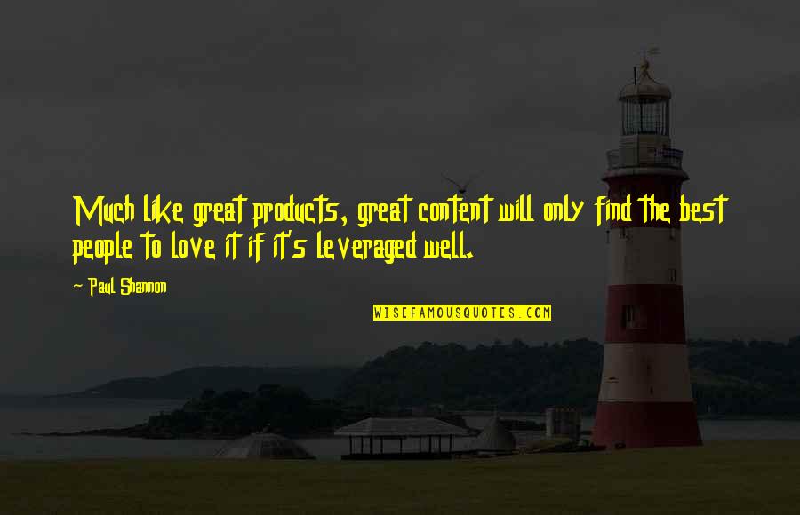 Fdr Wpa Quotes By Paul Shannon: Much like great products, great content will only