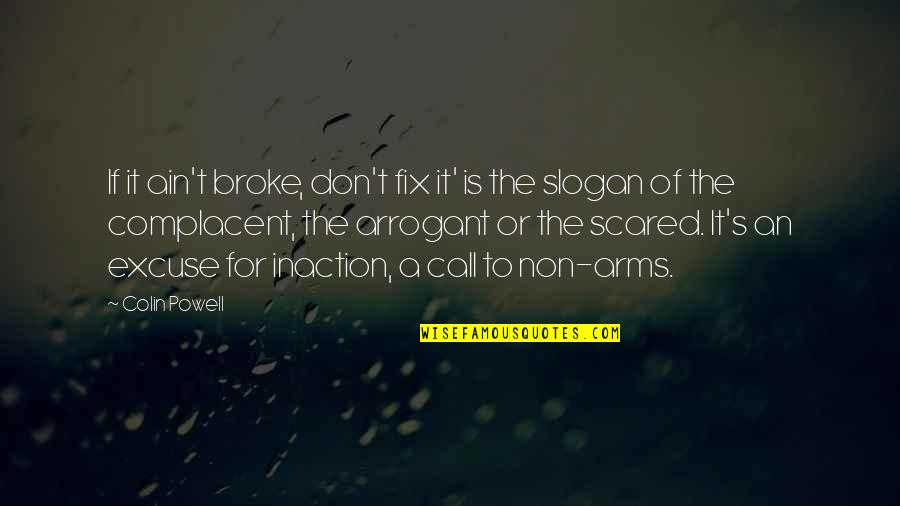 Fdr Wwii Quotes By Colin Powell: If it ain't broke, don't fix it' is Fdr Wwii Quotes By Colin Powell: If it ain't broke, don't fix it' is