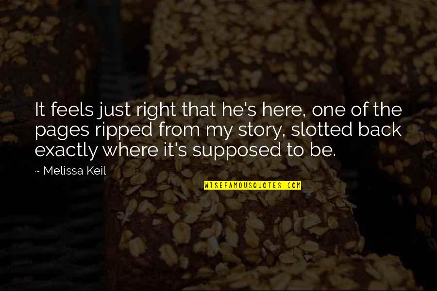 Fdteev Quotes By Melissa Keil: It feels just right that he's here, one