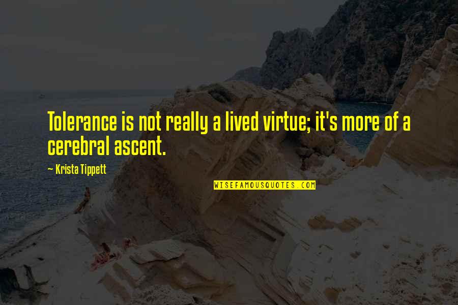 Fe Echoes Final Battle Quotes By Krista Tippett: Tolerance is not really a lived virtue; it's