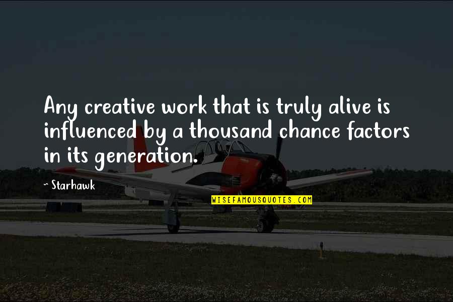 Fe Echoes Final Battle Quotes By Starhawk: Any creative work that is truly alive is Fe Echoes Final Battle Quotes By Starhawk: Any creative work that is truly alive is