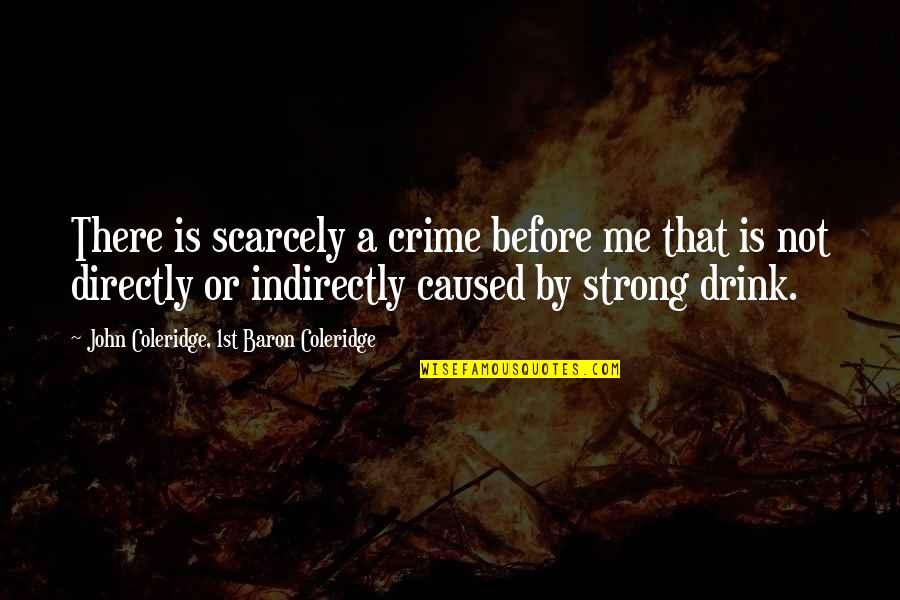 Fe Smith Quotes By John Coleridge, 1st Baron Coleridge: There is scarcely a crime before me that