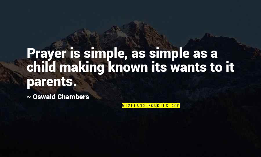 Fe3h Crit Quotes By Oswald Chambers: Prayer is simple, as simple as a child