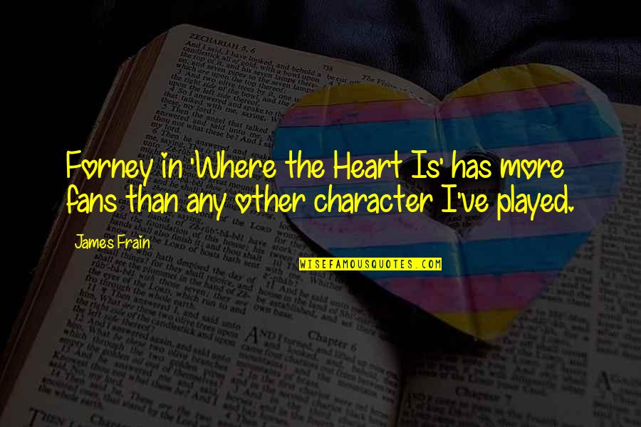 Fe3h Marianne Quotes By James Frain: Forney in 'Where the Heart Is' has more