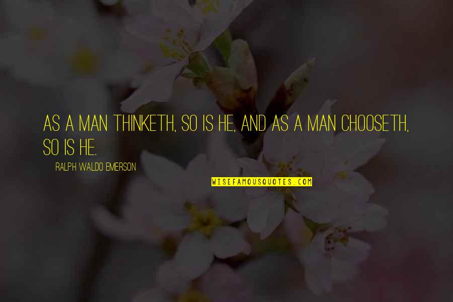 Fea Quotes By Ralph Waldo Emerson: As a man thinketh, so is he, and