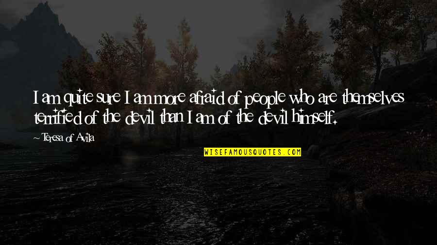 Feagley Management Quotes By Teresa Of Avila: I am quite sure I am more afraid Feagley Management Quotes By Teresa Of Avila: I am quite sure I am more afraid