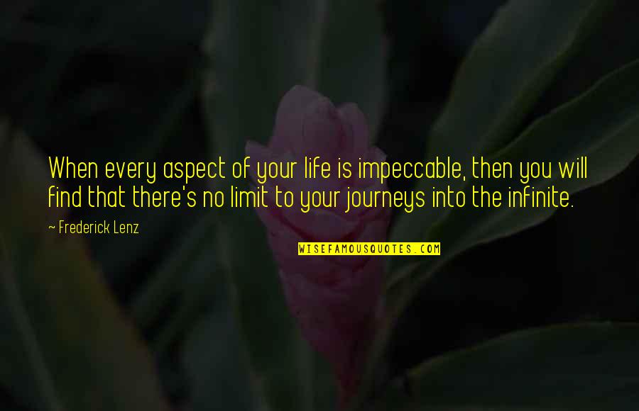 Feamle Quotes By Frederick Lenz: When every aspect of your life is impeccable,