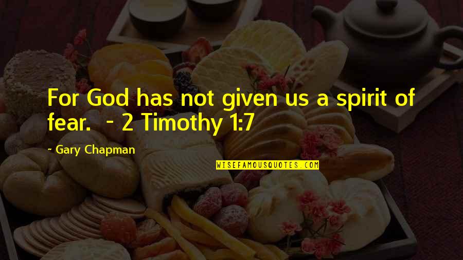 Fear 1 Quotes By Gary Chapman: For God has not given us a spirit
