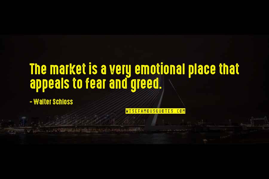 Fear 1 Quotes By Walter Schloss: The market is a very emotional place that