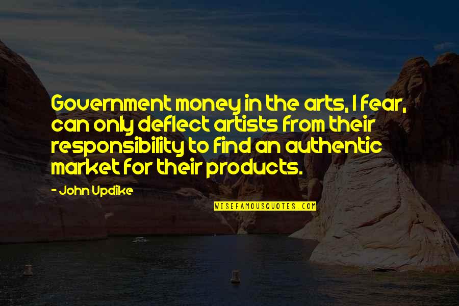 Fear And Art Quotes By John Updike: Government money in the arts, I fear, can