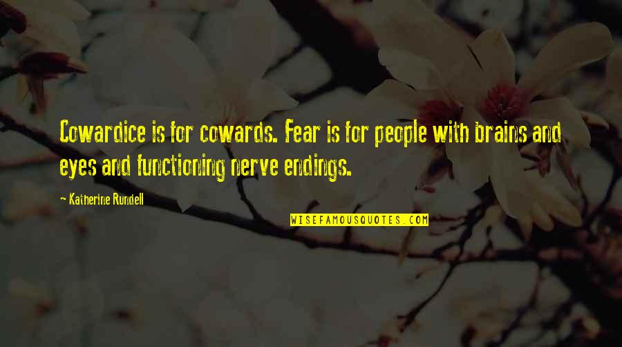 Fear And Bravery Quotes By Katherine Rundell: Cowardice is for cowards. Fear is for people Fear And Bravery Quotes By Katherine Rundell: Cowardice is for cowards. Fear is for people