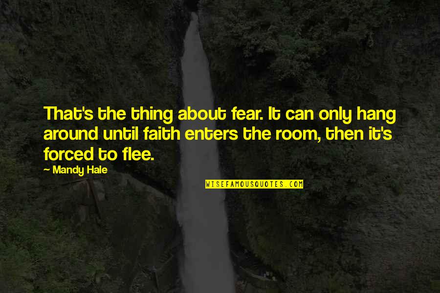 Fear And Bravery Quotes By Mandy Hale: That's the thing about fear. It can only Fear And Bravery Quotes By Mandy Hale: That's the thing about fear. It can only